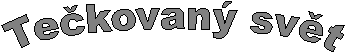 Te�kovan� sv�t