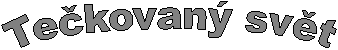 Te�kovan� sv�t